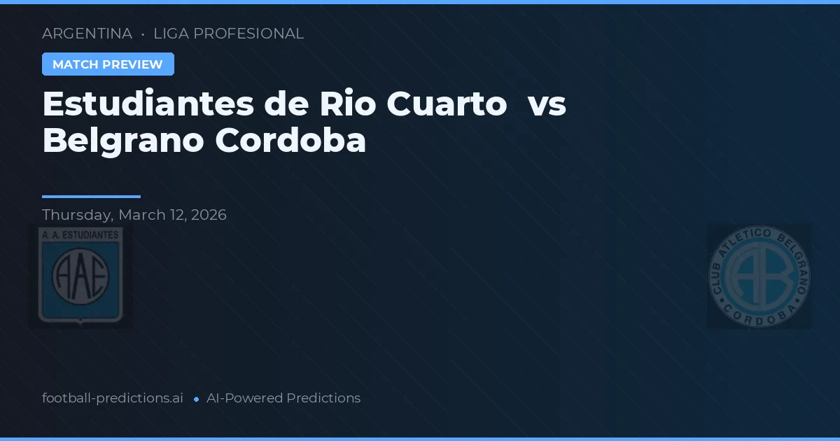 Estudiantes de Río Cuarto vs Belgrano Córdoba — typy i zapowiedź meczu