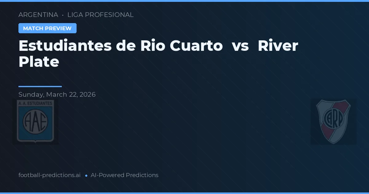 Estudiantes de Río Cuarto vs River Plate — typy i zapowiedź meczu
