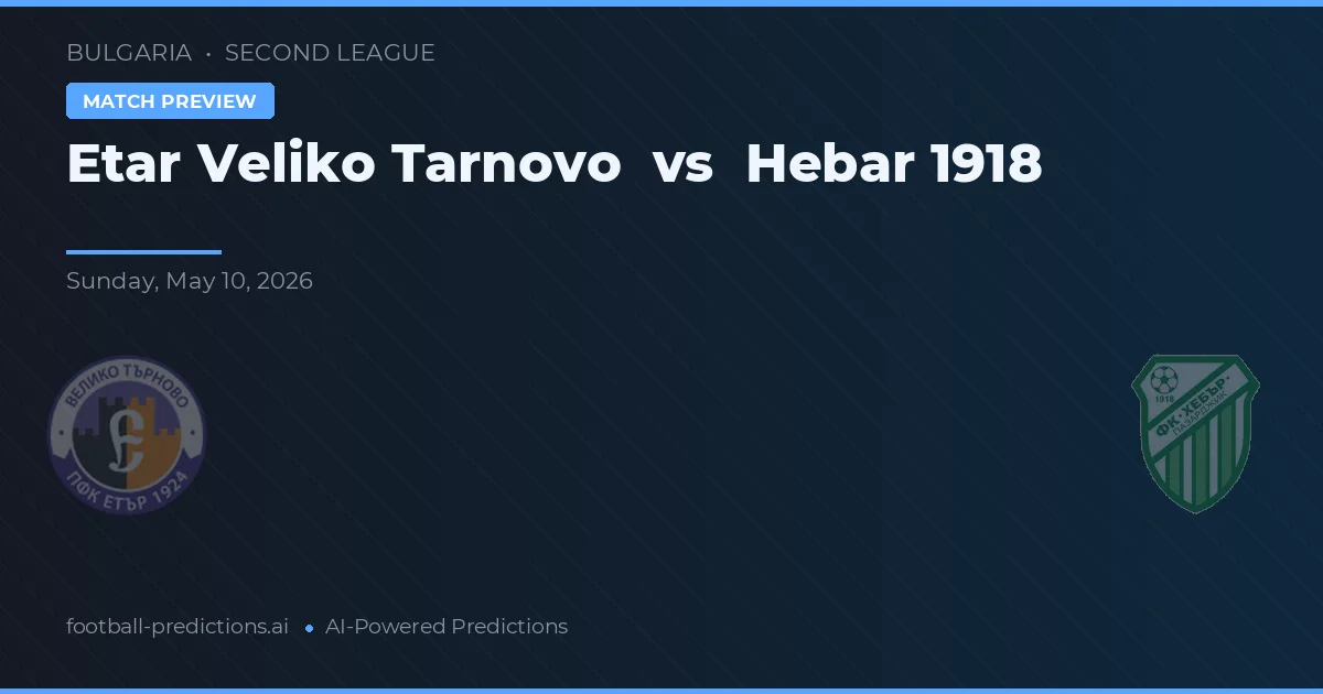 Etar Veliko Tarnowo vs Hebar 1918 — typy i zapowiedź meczu