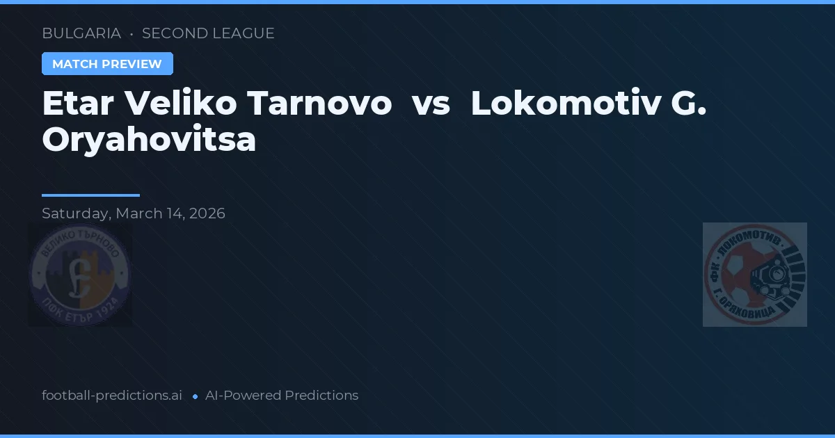 Etar Veliko Tarnowo vs Lokomotiv G. Oryahovitsa — typy i zapowiedź meczu