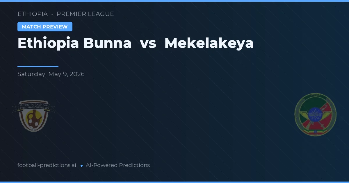 Etiopia Bunna vs Mekelakeya — typy i zapowiedź meczu