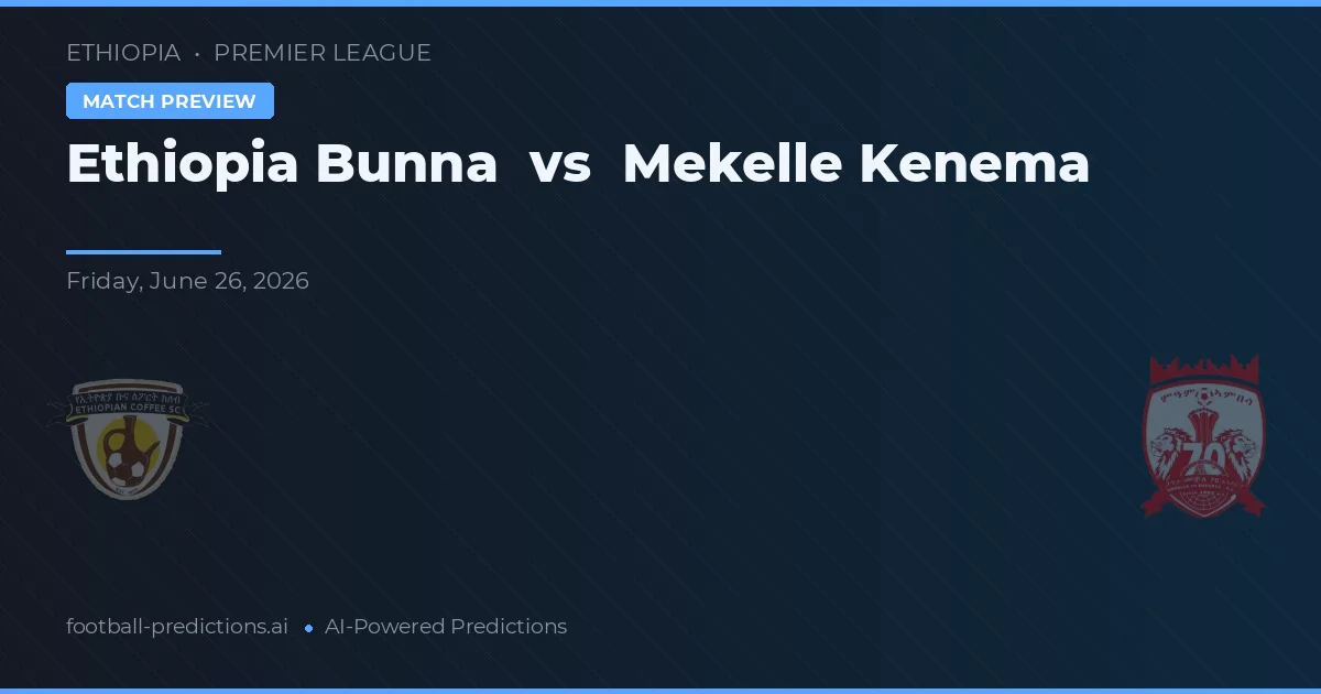 Etiopia Bunna vs Mekelle Kenema — typy i zapowiedź meczu