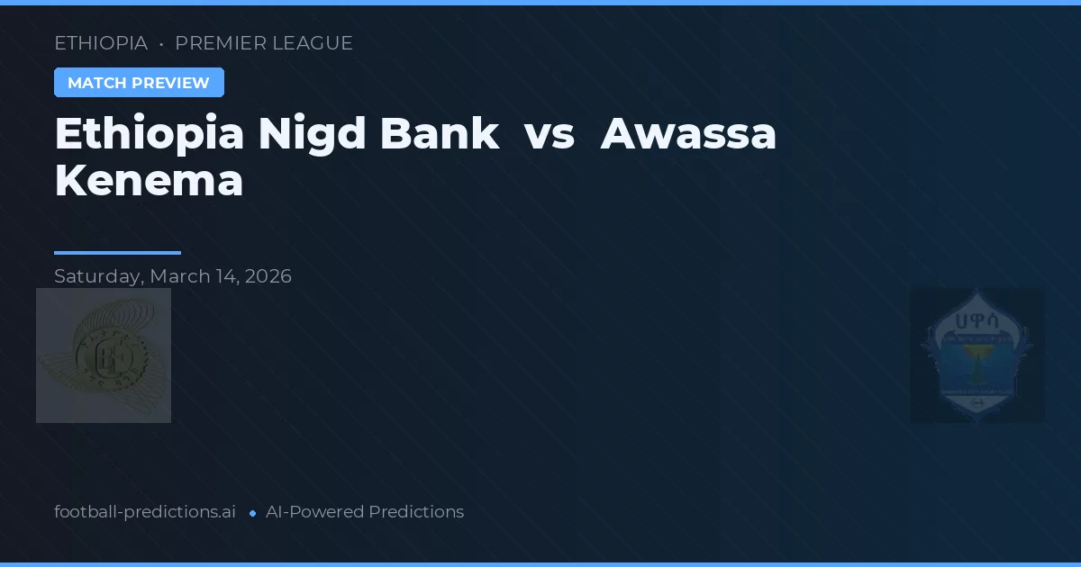 Etiopia Nigd Bank vs Awassa Kenema — typy i zapowiedź meczu