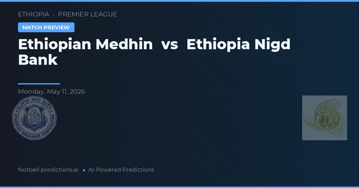 Ethiopian Medhin vs Etiopia Nigd Bank — typy i zapowiedź meczu