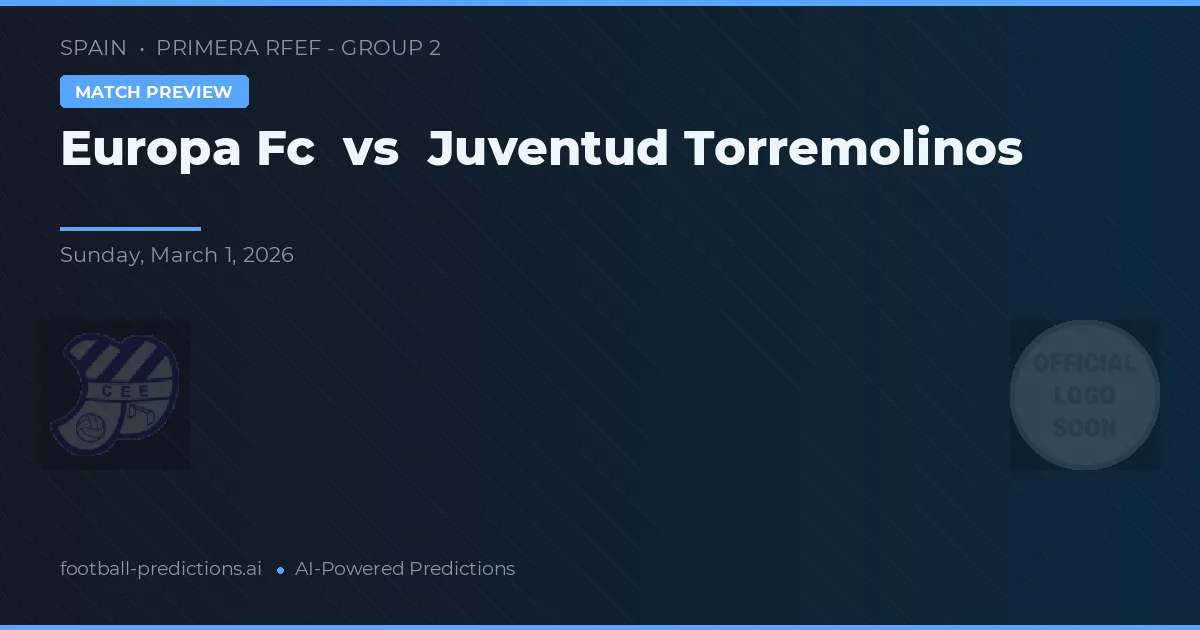 Europa FC vs Juventud Torremolinos — typy i zapowiedź meczu
