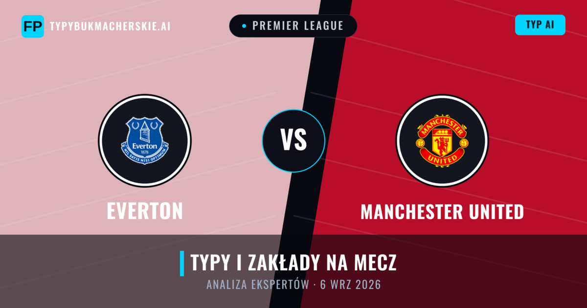 Everton vs Manchester United — typy i zapowiedź meczu
