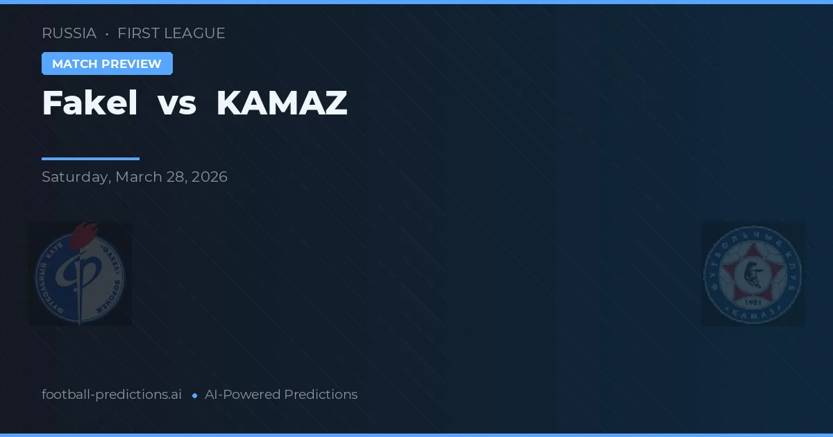 Fakel vs KAMAZ — typy i zapowiedź meczu