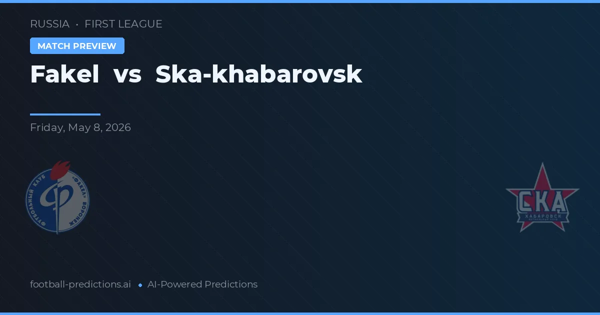 Fakel vs Ska-Khabarovsk — typy i zapowiedź meczu