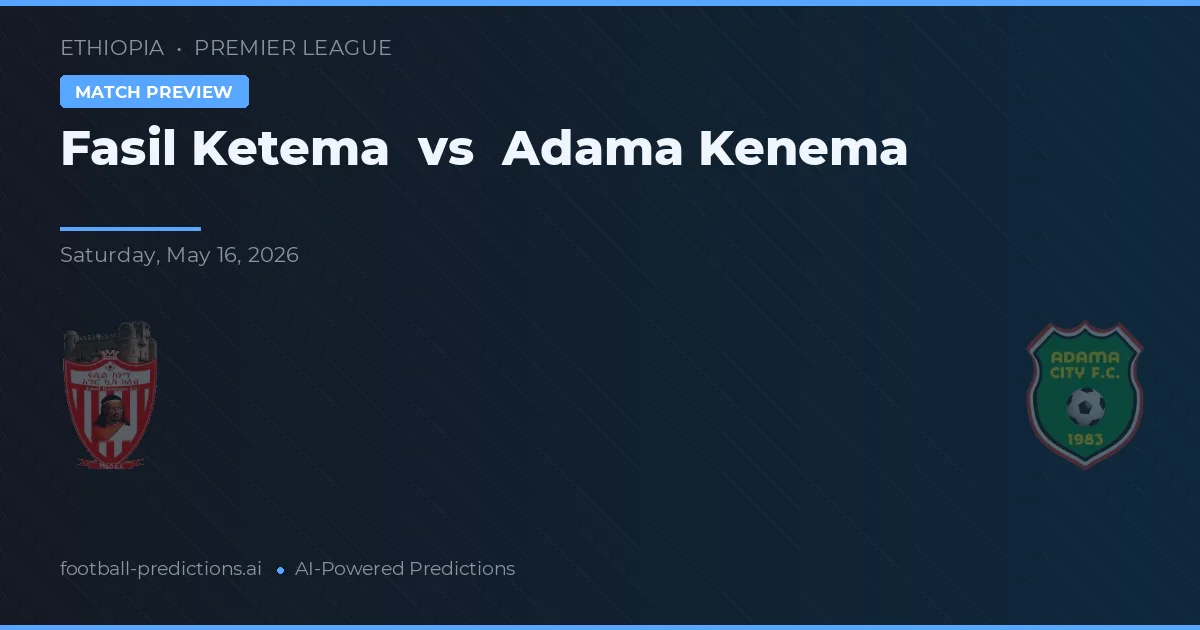 Fasil Ketema vs Adama Kenema — typy i zapowiedź meczu