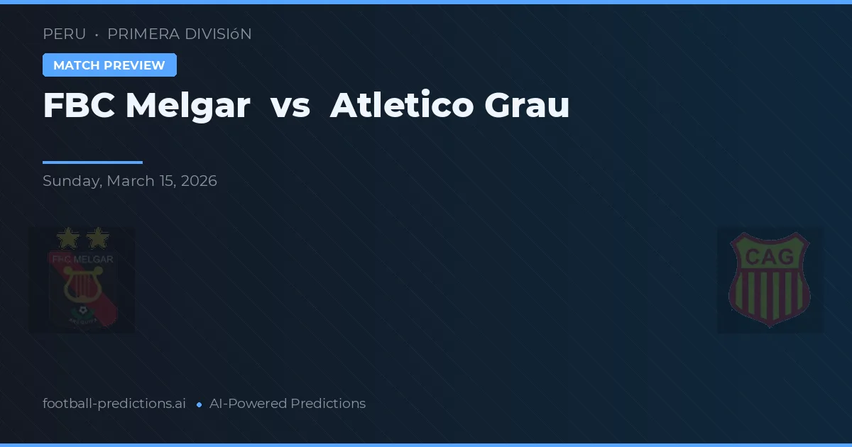 FBC Melgar vs Atlético Grau — typy i zapowiedź meczu