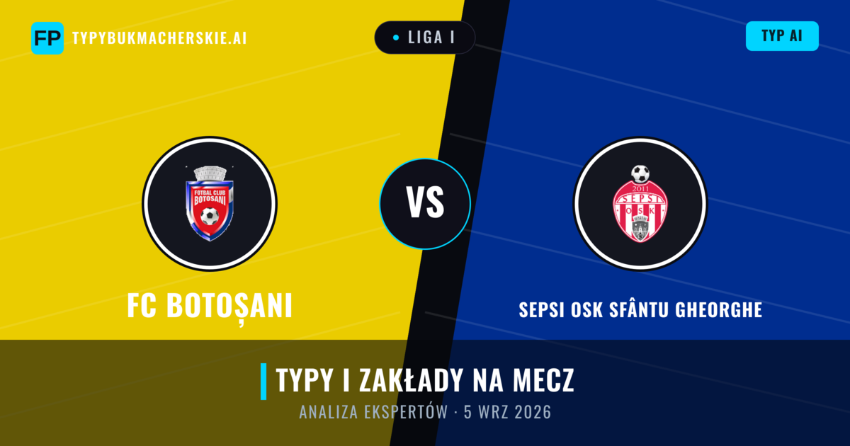 FC Botoșani vs Sepsi OSK Sfântu Gheorghe — typy i zapowiedź meczu