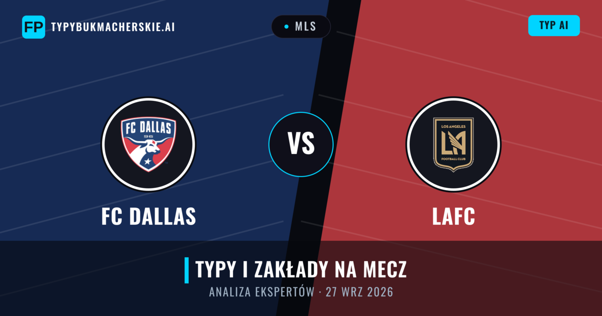 FC Dallas vs LAFC — typy i zapowiedź meczu