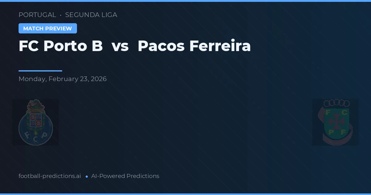 FC Porto B vs Pacos Ferreira — typy i zapowiedź meczu
