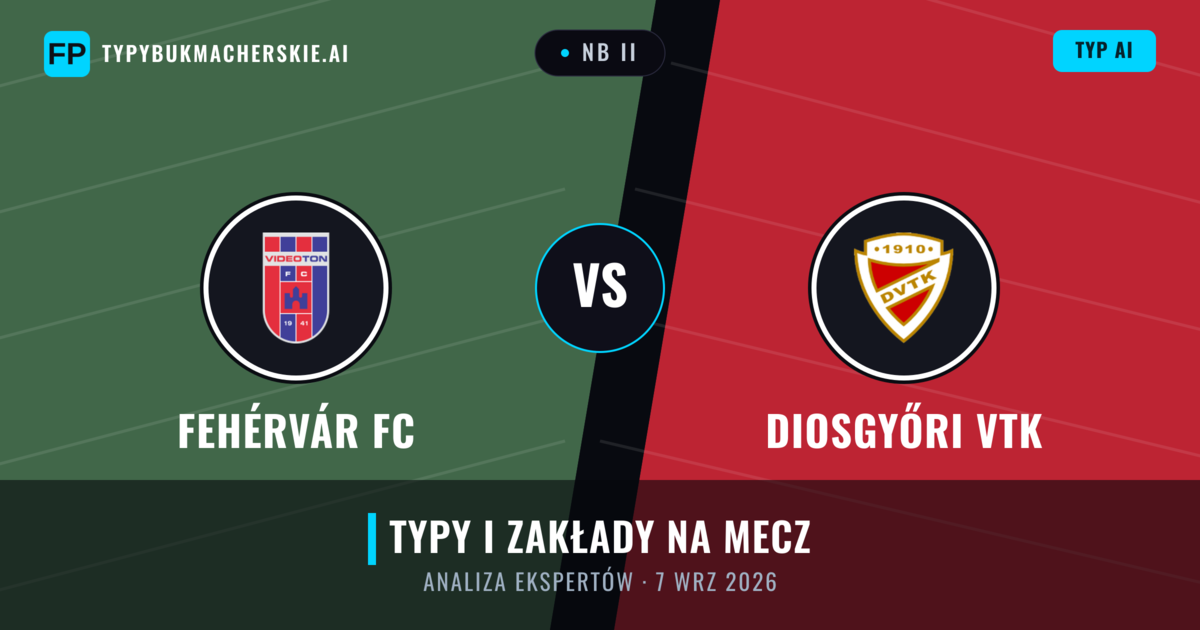 Fehérvár FC vs Diosgyőri VTK — typy i zapowiedź meczu