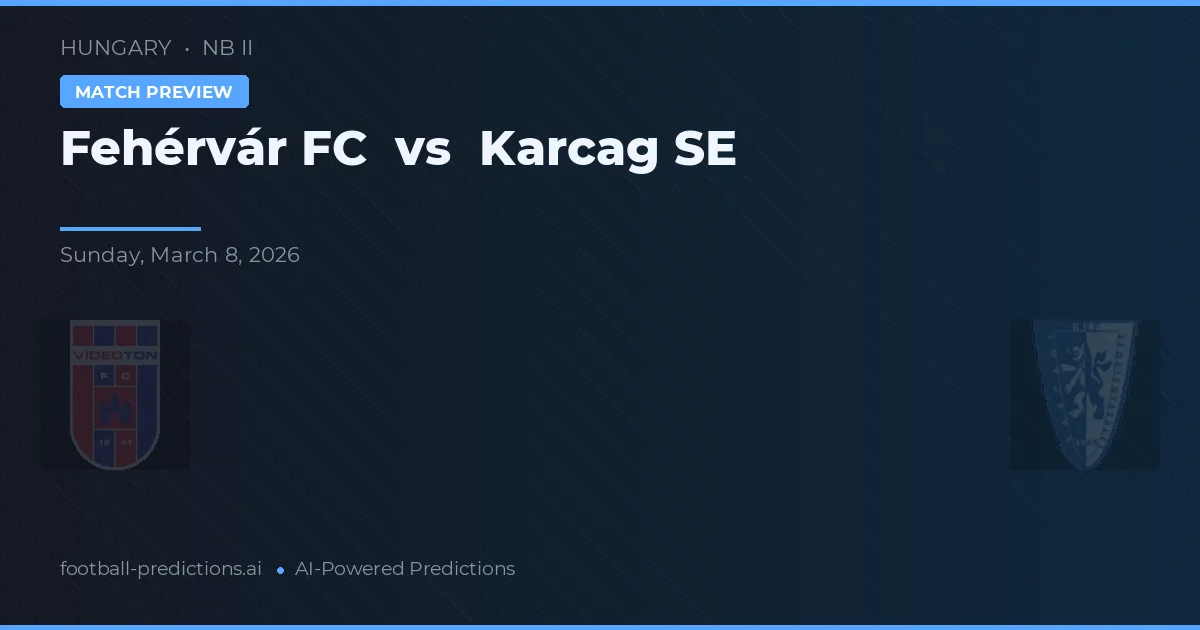 Fehérvár FC vs Karcag SE — typy i zapowiedź meczu
