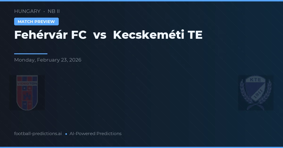 Fehérvár FC vs Kecskeméti TE — typy i zapowiedź meczu