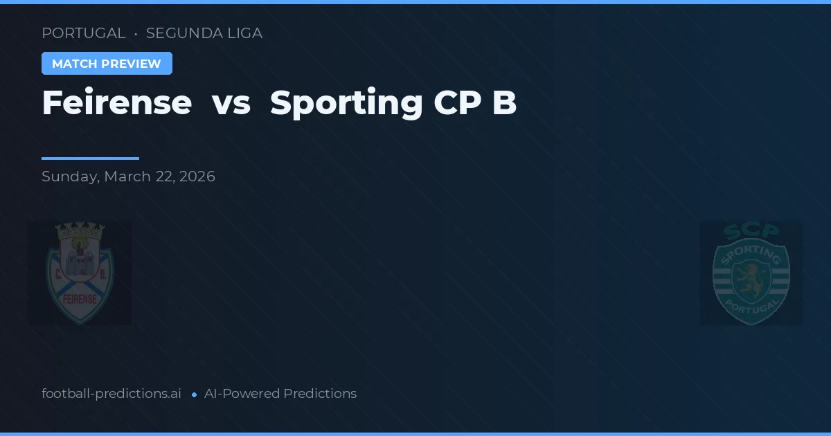 Feirense vs Sporting CP B — typy i zapowiedź meczu