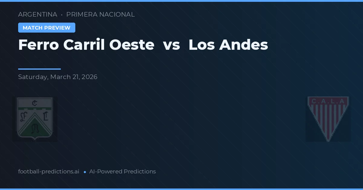 Ferro Carril Oeste vs Los Andes — typy i zapowiedź meczu
