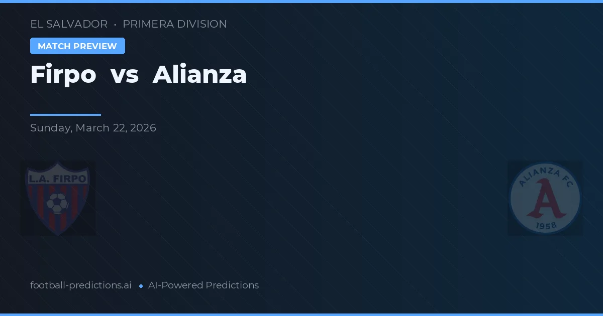 Firpo vs Alianza — typy i zapowiedź meczu