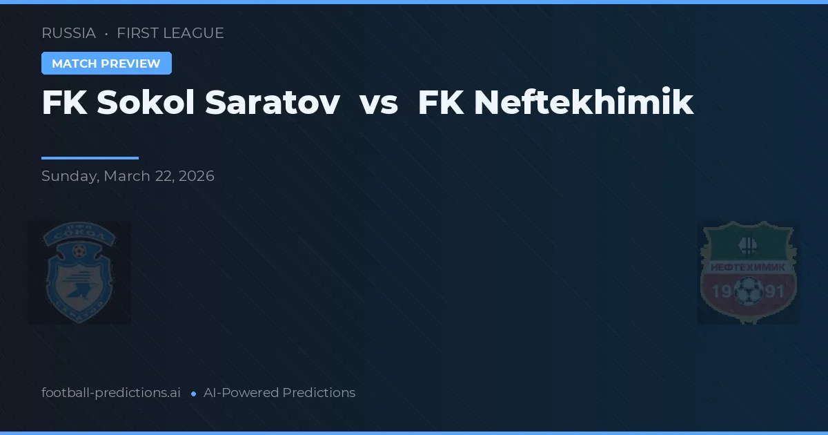 FK Sokol Saratov vs FK Neftekhimik — typy i zapowiedź meczu