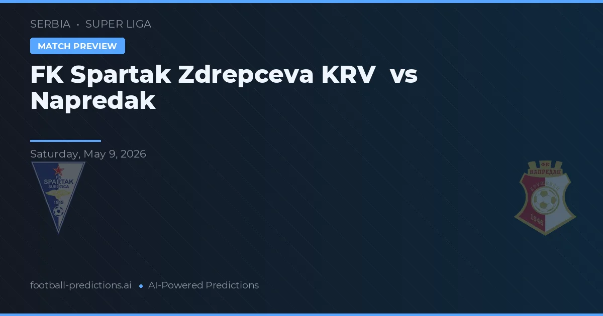 FK Spartak Zdrepceva KRV vs Napredak — typy i zapowiedź meczu