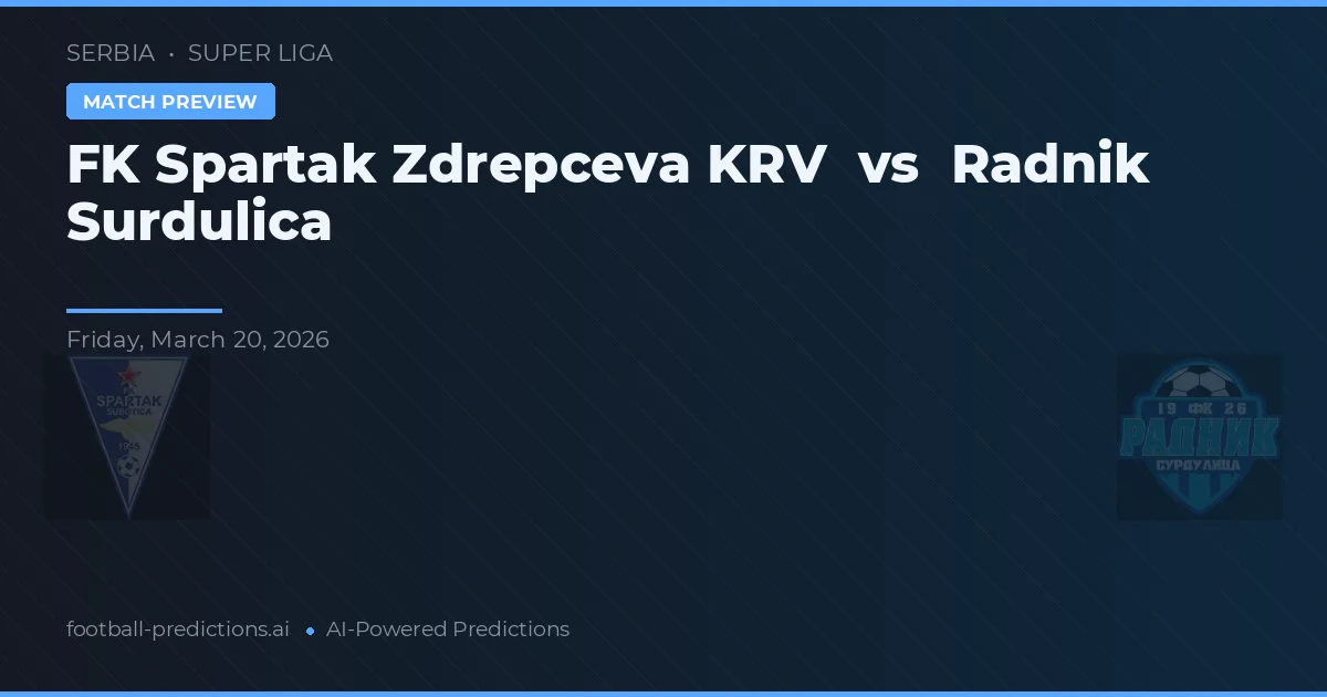 FK Spartak Zdrepceva KRV vs Radnik Surdulica — typy i zapowiedź meczu