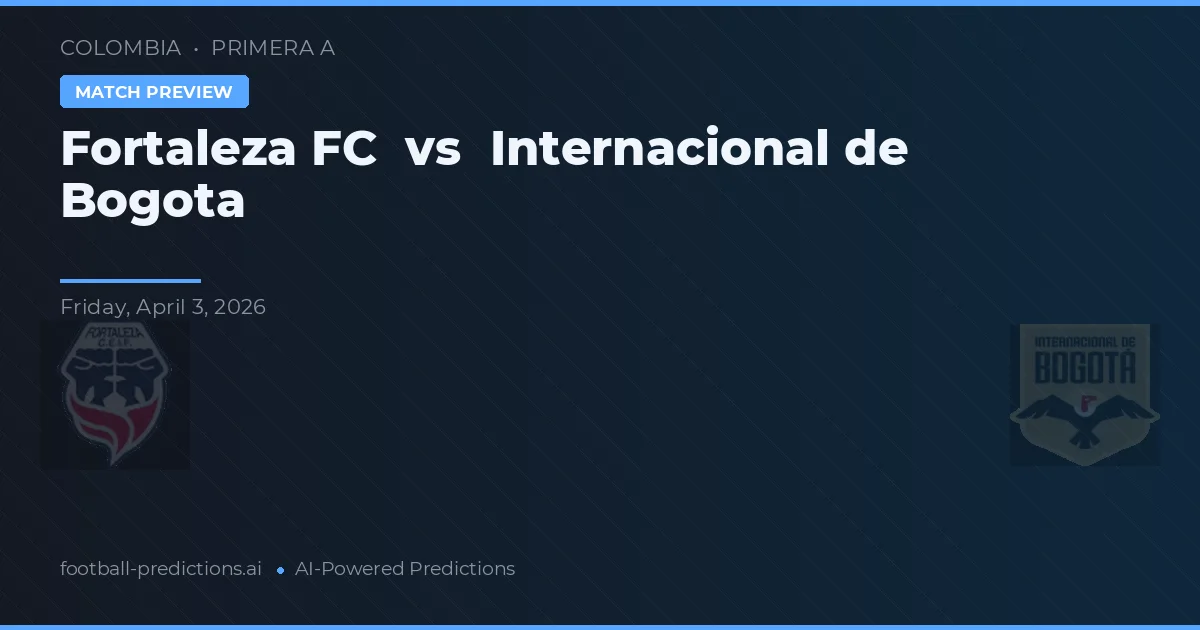 Fortaleza FC vs Deportivo Bogotá — typy i zapowiedź meczu