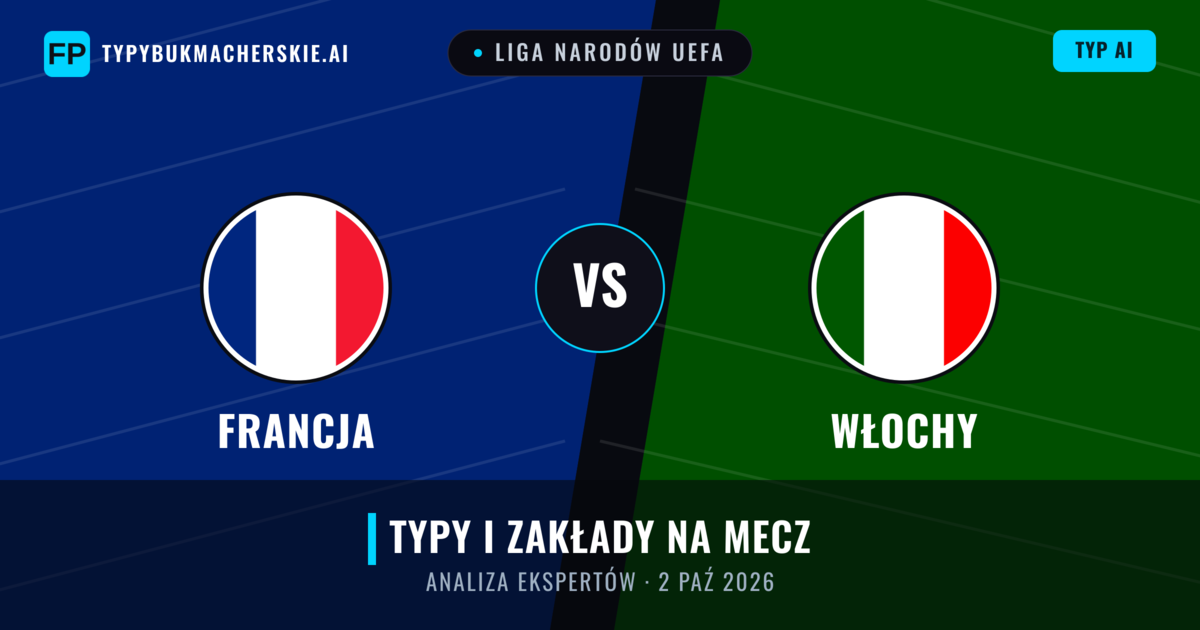 Francja vs Włochy — typy i zapowiedź meczu