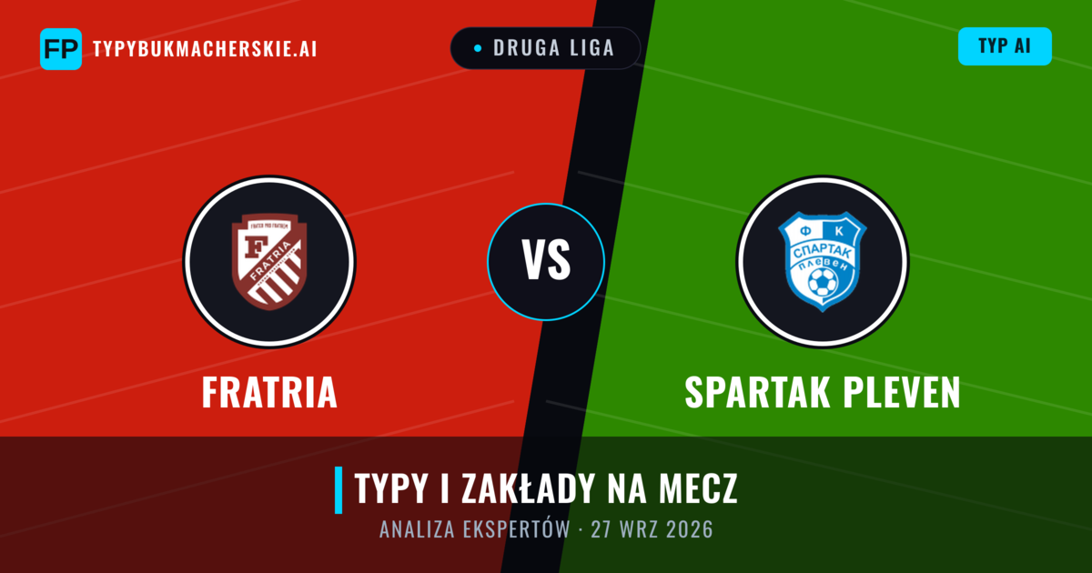 Fratria vs Spartak Pleven — typy i zapowiedź meczu
