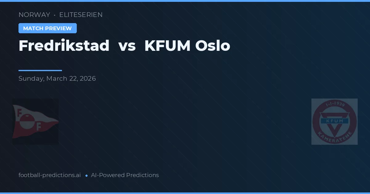 Fredrikstad vs KFUM Oslo — typy i zapowiedź meczu