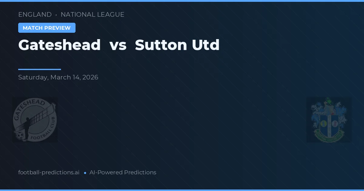 Gateshead vs Sutton United — typy i zapowiedź meczu