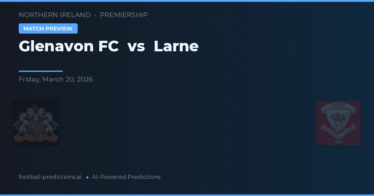 Glenavon FC vs Larne — typy i zapowiedź meczu