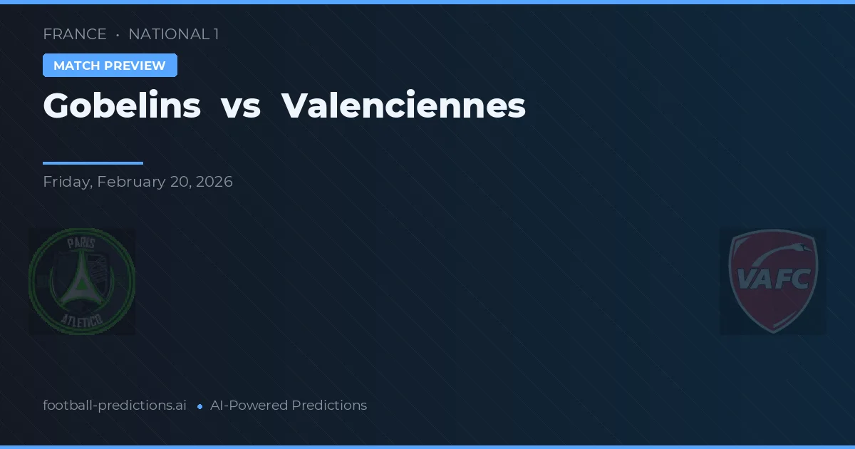 Gobelins vs Valenciennes — typy i zapowiedź meczu