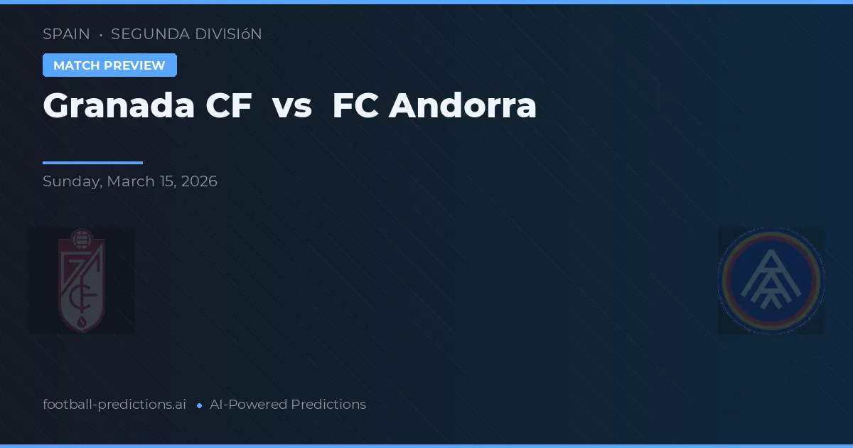 Granada CF vs FC Andorra — typy i zapowiedź meczu