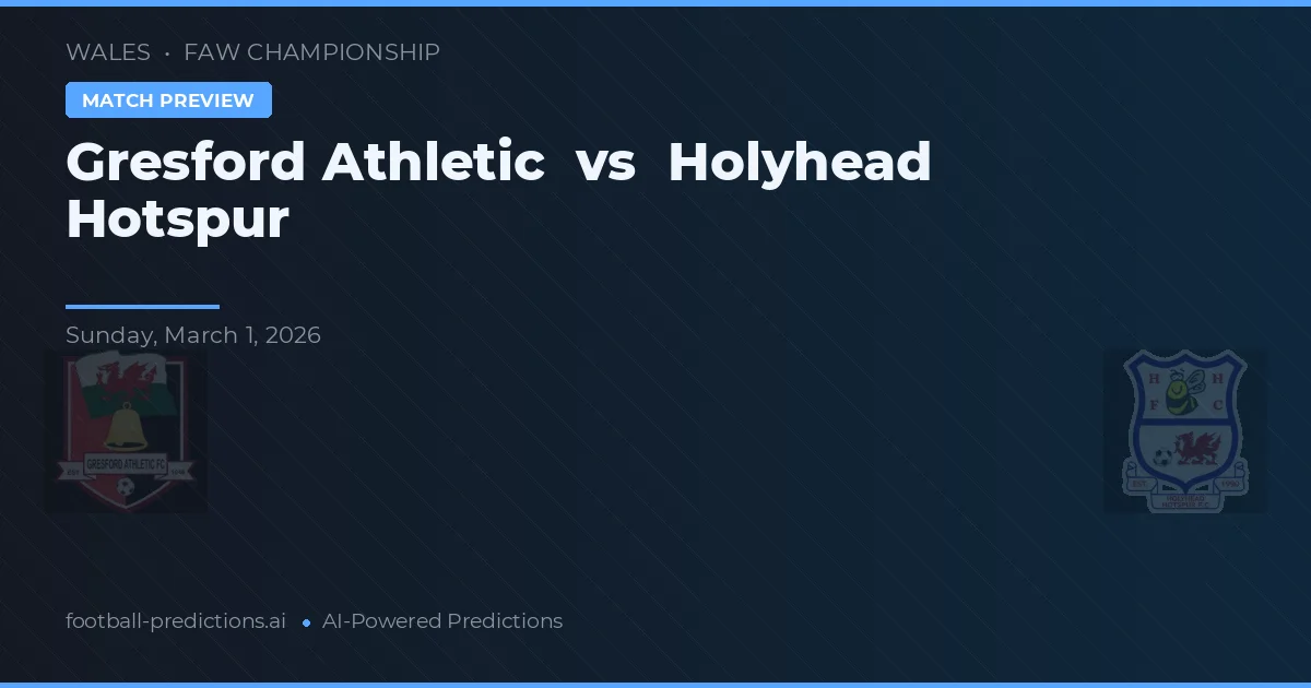 Gresford Athletic vs Holyhead Hotspur — typy i zapowiedź meczu