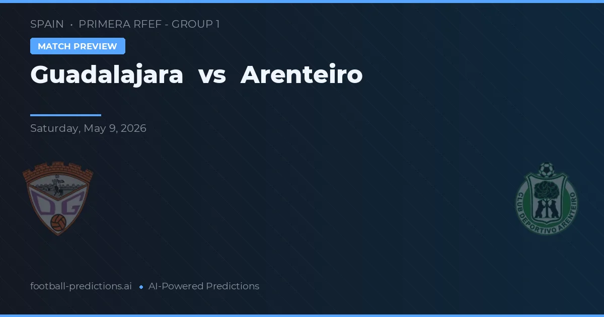 Guadalajara vs Arenteiro — typy i zapowiedź meczu