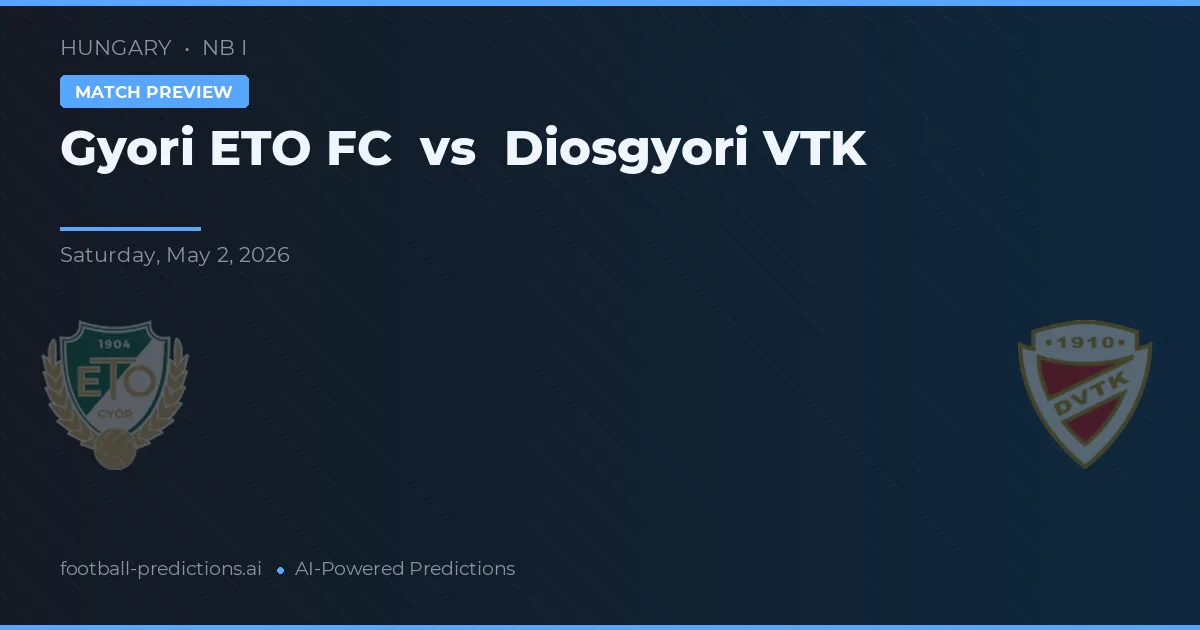 Győri ETO FC vs Diosgyőri VTK preview