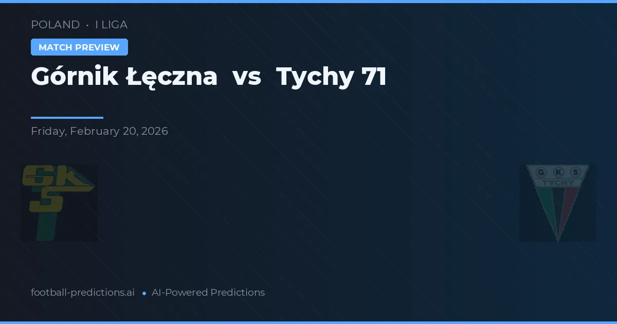Górnik Łęczna vs Tychy 71 — typy i zapowiedź meczu