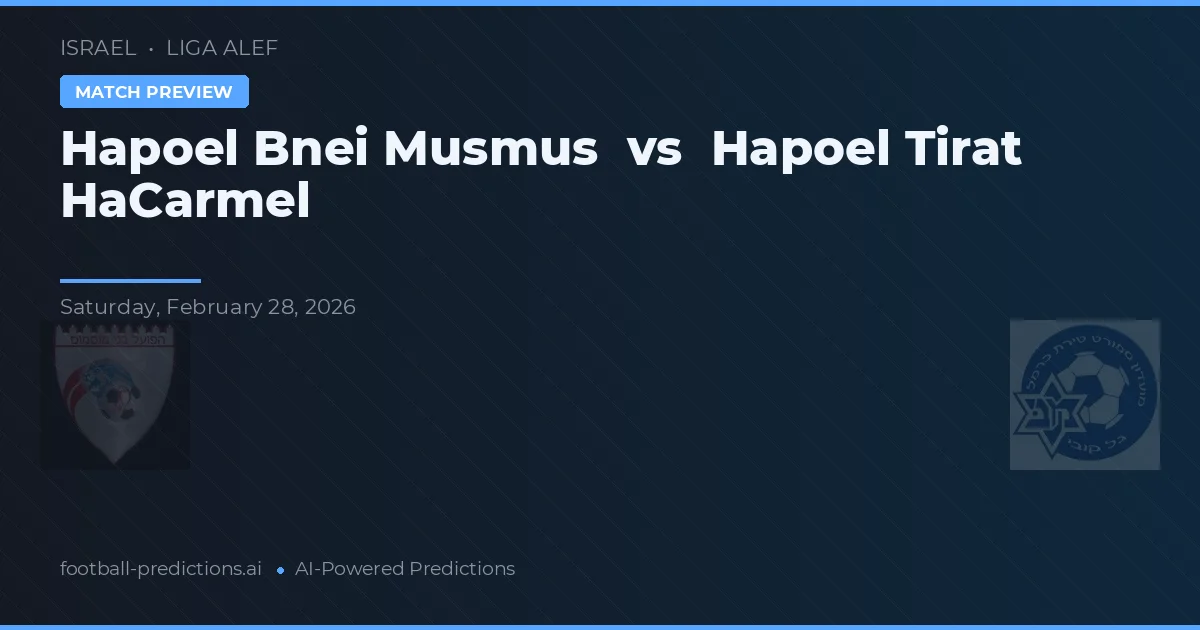Hapoel Bnei Musmus vs Hapoel Tirat HaCarmel — typy i zapowiedź meczu