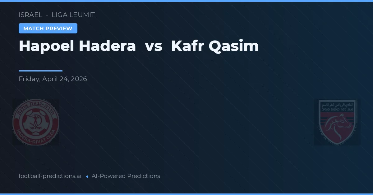 Hapoel Hadera vs Kafr Qasim — typy i zapowiedź meczu