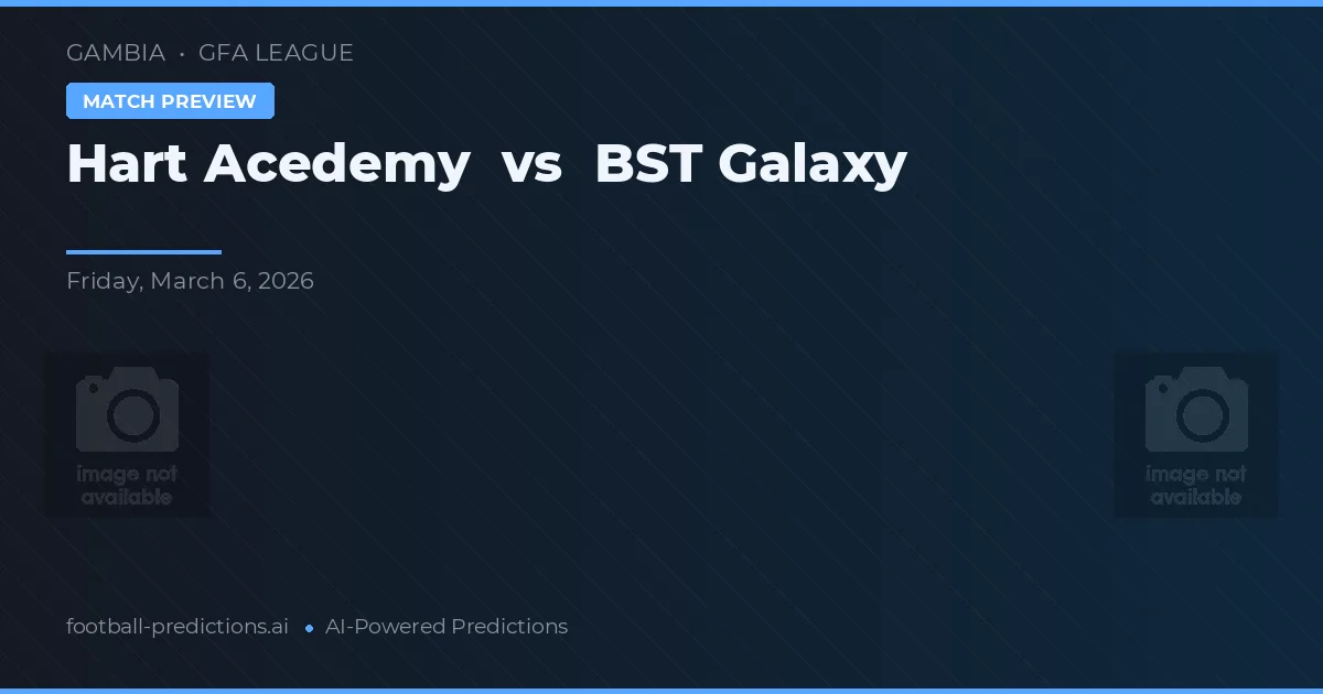 Hart Acedemy vs BST Galaxy — typy i zapowiedź meczu