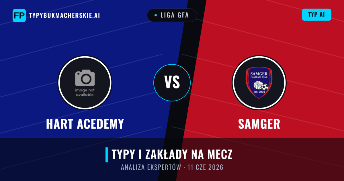 Hart Acedemy vs Samger — typy i zapowiedź meczu