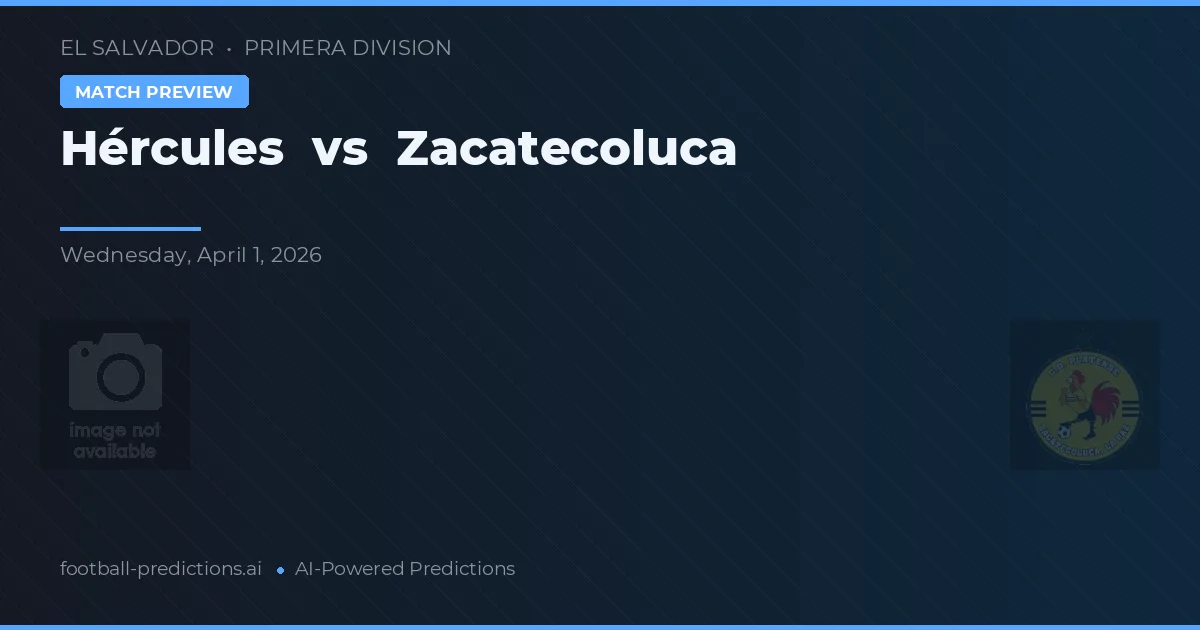 Hércules vs Zacatecoluca — typy i zapowiedź meczu