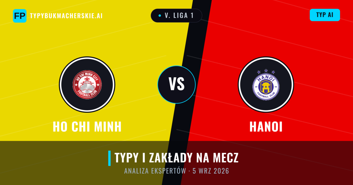 Ho Chi Minh vs Hanoi — typy i zapowiedź meczu