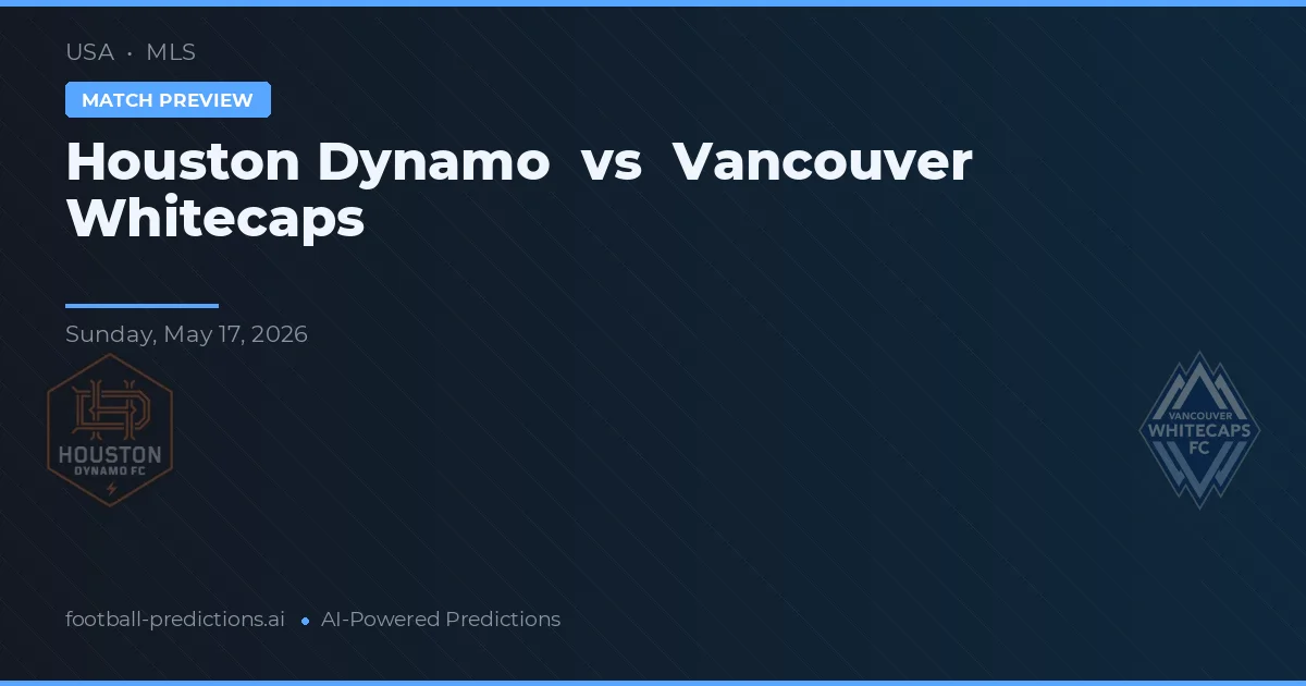 Houston Dynamo vs Vancouver Whitecaps — typy i zapowiedź meczu