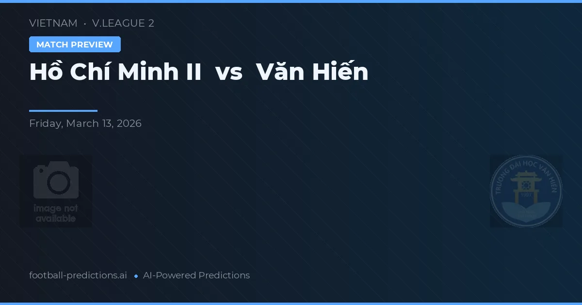 Ho Chi Minh II vs Văn Hiến — typy i zapowiedź meczu