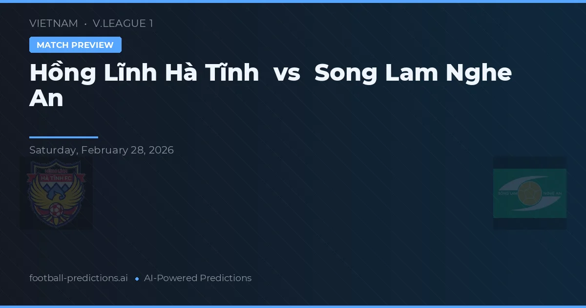 Hồng Lĩnh Hà Tĩnh vs Song Lam Nghe An — typy i zapowiedź meczu