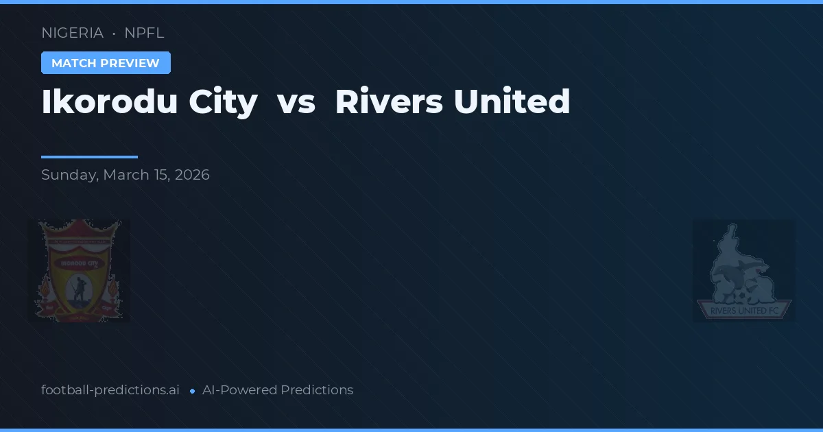 Ikorodu City vs Rivers United — typy i zapowiedź meczu