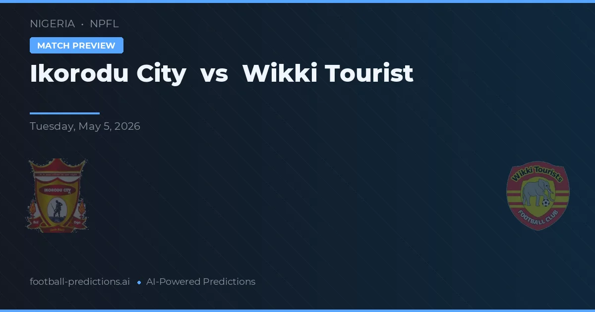 Ikorodu City vs Wikki Tourist — typy i zapowiedź meczu