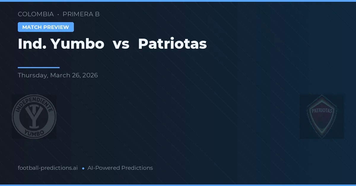 Ind. Yumbo vs Patriotas — typy i zapowiedź meczu